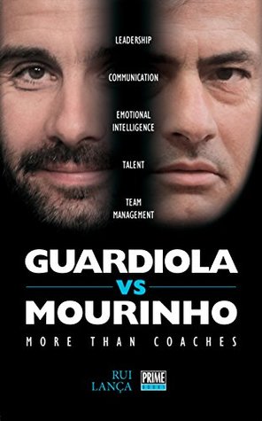 Guardiola vs Mourinho: More Than Coaches (Kindle Edition)