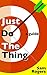 Just Do The Thing: A Guide