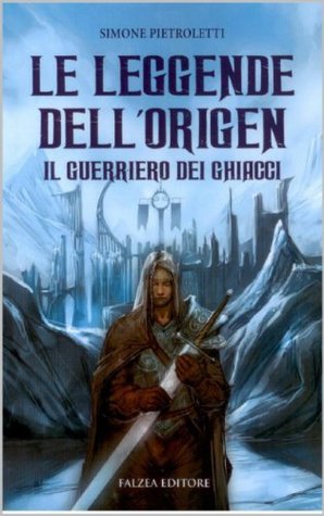 Le Leggende dell'Origen.: Il Guerriero dei Ghiacci (Italian Edition)