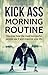 Kick-Ass Morning Routine by Mike Larson
