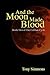 And the Moon Made Blood: Bo...