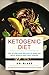 Ketogenic Diet: Top 25 Low-Carb Recipes To Burn Fat, Build Muscle and Fight Cancer