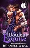 La Douleur Exquise by Amelita Rae