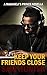 Keep Your Friends Close (Ma...