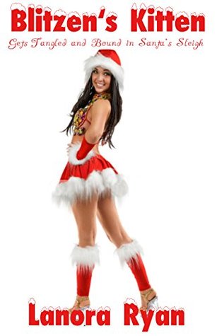 Blitzen's Kitten gets Tangled and Bound in Santa's Sleigh: A Rough Bondage Holiday Wife Swap (Kindle Edition)