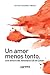 Un Amor Menos Tonto