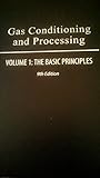 Gas Conditioning and Processing V. 1: The Basic Principles