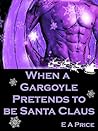 When a Gargoyle Pretends to be Santa Claus (Gargoyles, #4)
