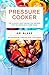 PRESSURE COOKER: Top 25 Quick, Easy Instant Pot Recipes for the Super-Busy Home Cook