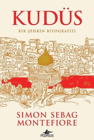 Kudüs: Bir Şehrin Biyografisi