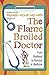 The Flame Broiled Doctor: From Boyhood to Burnout in Medicine