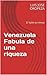 Venezuela Fabula de una riqueza: El Valle sin Amos (Spanish Edition)