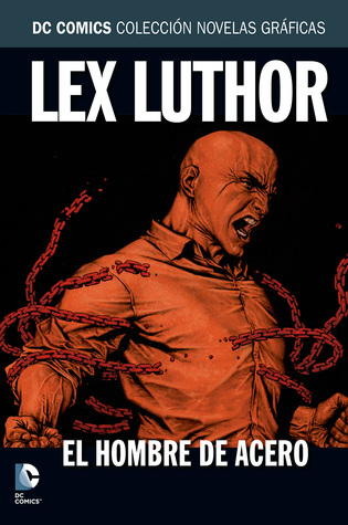 Lex Luthor: Hombre de acero (Colección Novelas Gráficas DC Comics, núm. 22)