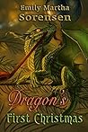 Dragon's First Christmas by Emily Martha Sorensen