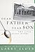 Dear Father, Dear Son by Larry Elder Dear Father, Dear Son by Larry Elder
