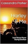 Harley & Me by Cassandra   Parker