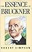 The Essence of Bruckner by Robert   Simpson