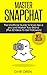 Master Snapchat: The Unoffi...