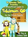 Treehouse Time Presents: A (F)unofficial Guide to Pokémon Go for the Whole Family