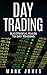 Day Trading: Successful Rules For Day Trading (Day Trading, Day Trading For Beginners, Options, Stocks, Day Trading Strategies)