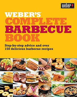 Weber's Complete BBQ Book: Step-by-step advice and over 150 delicious barbecue recipes (Kindle Edition)