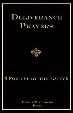 Deliverance Prayers: For Use by the Laity (Kindle Edition)