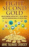 Eight Second Gold: Understanding Generation Z, Social Media, and the Changing World of Advertising