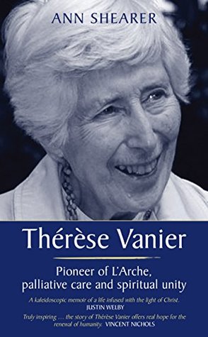 Thérèse Vanier: Pioneer of L'Arche, palliative care and spiritual unity (Kindle Edition)