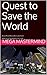 Quest to Save the World by Mega Mastermind