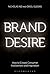 Brand Desire: How to Create Consumer Involvement and Inspiration