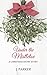 Under the Mistletoe: A Chri...