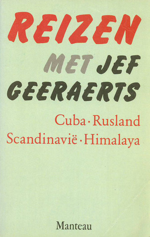 Reizen met Jef Geeraerts: Cuba - Rusland - Scandinavië - Himalaya