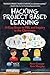 Hacking Project Based Learning: 10 Easy Steps to PBL and Inquiry in the Classroom