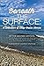 Beneath The Surface: A Coll...