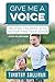 Give Me a Voice by Timothy Sullivan