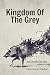 Kingdom of the Grey: Book One of the Grey Series