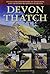 Devon Thatch: An Illustrated History of Thatching