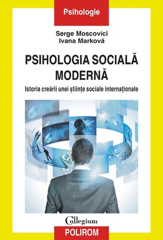 Psihologia socială modernă. Istoria creării unei ştiinţe sociale internaţionale