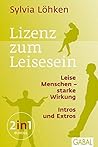 Lizenz zum Leisesein: Leise Menschen - starke Wirkung & Intros und Extros (Dein Leben) (German Edition)