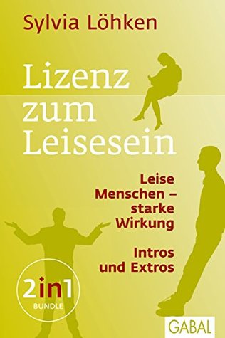 Lizenz zum Leisesein: Leise Menschen - starke Wirkung & Intros und Extros (Dein Leben) (German Edition)