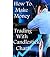 How to Make Money Trading with Candlestick Charts: Basics of Japanese Candlestick Charting Technique (Guide to Candlestick Cloud Charts)