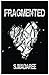 Fragmented