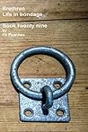 Brethren, life in bondage. Book twenty nine
