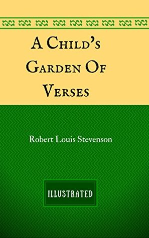 A Child's Garden Of Verses: By Robert Louis Stevenson - Illustrated