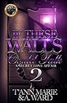 If These Walls Co...