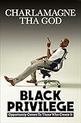 Black Privilege: Opportunity Comes to Those Who Create It 
