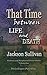 That Time between LIFE and DEATH by Jackson Sullivan
