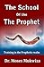 The School Of The Prophet: Training in the Prophetic realm