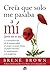 Creía que solo me pasaba a mí (Spanish Edition)