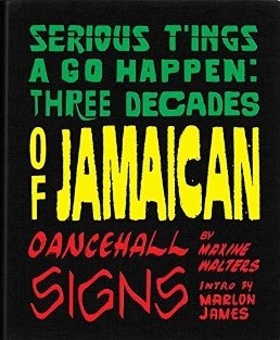 Serious T'ings a Go Happen: Three Decades of Jamaican Dance Hall Signs